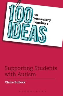 100 Ideas for Secondary Teachers: Supporting Students with Autism