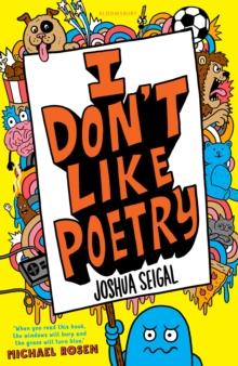 I Don't Like Poetry : By the winner of the Laugh Out Loud Award. Wonderful and imaginative The Times