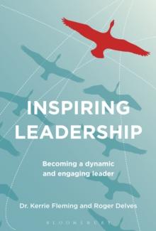 Inspiring Leadership : Becoming a Dynamic and Engaging Leader