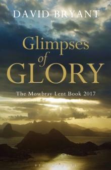 Glimpses of Glory : The Mowbray Lent Book 2017