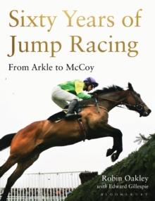 Sixty Years of Jump Racing : From Arkle to Mccoy