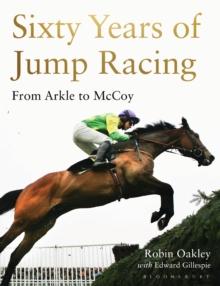 Sixty Years of Jump Racing : From Arkle to McCoy