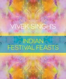 Vivek Singh's Indian Festival Feasts