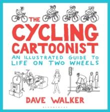 The Cycling Cartoonist : An Illustrated Guide to Life on Two Wheels