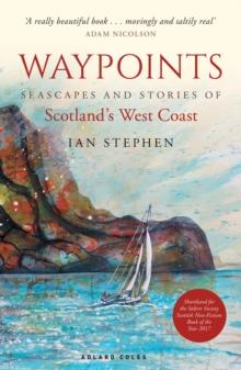 Waypoints : Seascapes and Stories of Scotland's West Coast