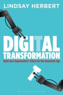 Digital Transformation : Build Your Organization's Future for the Innovation Age