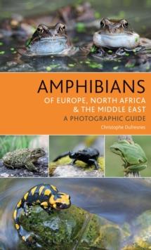 Amphibians of Europe, North Africa and the Middle East : A Photographic Guide