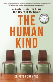 The Human Kind : A Doctor's Stories From The Heart Of Medicine