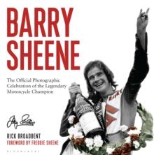 Barry Sheene : The Official Photographic Celebration of the Legendary Motorcycle Champion