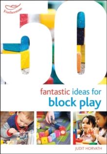 50 Fantastic Ideas for Block Play