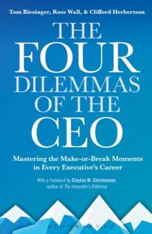 The Four Dilemmas of the CEO : Mastering the Make-or-Break Moments in Every Executives Career