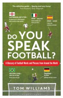 Do You Speak Football? : A Glossary of Football Words and Phrases from Around the World