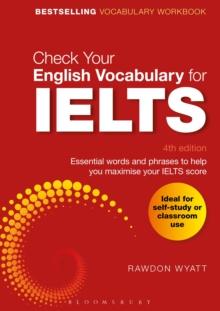 Check Your English Vocabulary for IELTS : Essential words and phrases to help you maximise your IELTS score