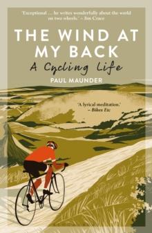 The Wind At My Back : A Cycling Life