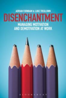 Disenchantment : Managing Motivation and Demotivation at Work