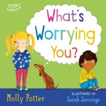 What's Worrying You? : A Lets Talk picture book to help small children overcome big worries