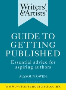 Writers' & Artists' Guide to Getting Published : Essential advice for aspiring authors