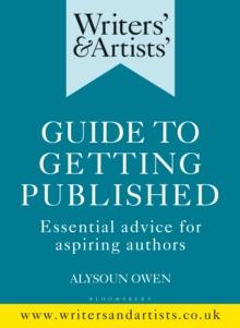 Writers' & Artists' Guide to Getting Published : Essential advice for aspiring authors