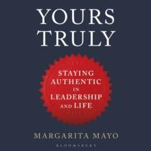 Yours Truly : Staying Authentic in Leadership and Life