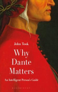 Why Dante Matters : An Intelligent Person's Guide