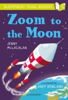 Zoom to the Moon: A Bloomsbury Young Reader : Lime Book Band