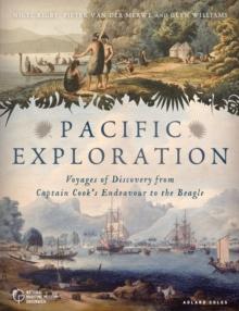 Pacific Exploration : Voyages of Discovery from Captain Cook's Endeavour to the Beagle