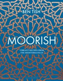 Moorish : Vibrant Recipes from the Mediterranean