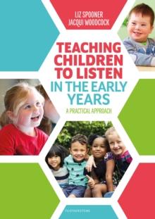 Teaching Children to Listen in the Early Years : A practical approach