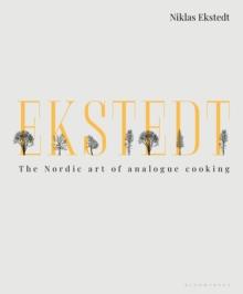 Ekstedt : The Nordic Art of Analogue Cooking