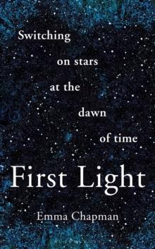 First Light : Switching on Stars at the Dawn of Time