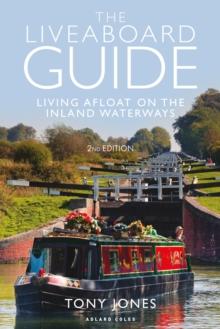 The Liveaboard Guide : Living Afloat On The Inland Waterways