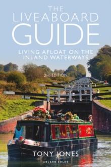 The Liveaboard Guide : Living Afloat on the Inland Waterways