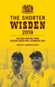 The Shorter Wisden 2019 : The Best Writing from Wisden Cricketers' Almanack 2019