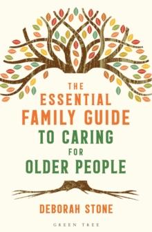 The Essential Family Guide to Caring for Older People