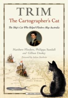 Trim, The Cartographer's Cat : The ship's cat who helped Flinders map Australia