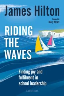 Riding the Waves : Finding Joy and Fulfilment in School Leadership