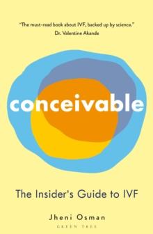 Conceivable : The Insider's Guide to IVF