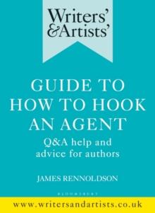 Writers' & Artists' Guide to How to Hook an Agent : Q&A help and advice for authors