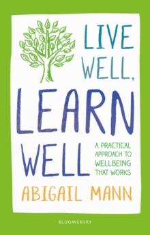 Live Well, Learn Well : A Practical Approach to Supporting Student Wellbeing