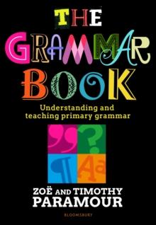 The Grammar Book : Understanding and teaching primary grammar