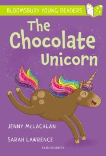 The Chocolate Unicorn: A Bloomsbury Young Reader : Lime Book Band