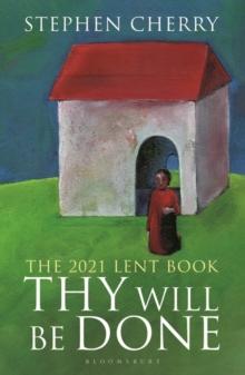 Thy Will Be Done : The 2021 Lent Book