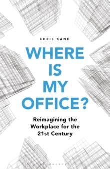 Where is My Office? : Reimagining the Workplace for the 21st Century