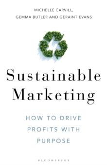 Sustainable Marketing : How to Drive Profits with Purpose