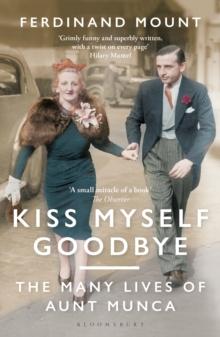 Kiss Myself Goodbye : The Many Lives of Aunt Munca