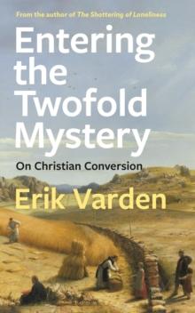 Entering the Twofold Mystery : On Christian Conversion