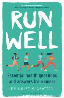 Run Well : Essential health questions and answers for runners