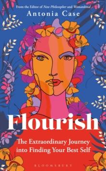 Flourish : The Extraordinary Journey Into Finding Your Best Self