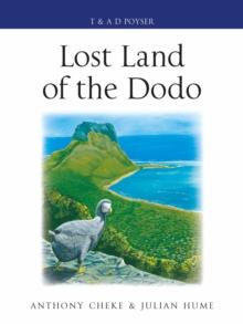 Lost Land of the Dodo : The Ecological History of Mauritius, ReUnion and Rodrigues