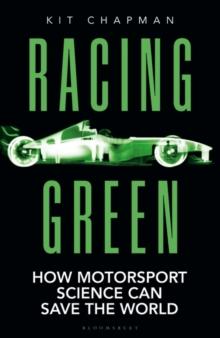 Racing Green : How Motorsport Science Can Save the World   THE RAC MOTORING BOOK OF THE YEAR